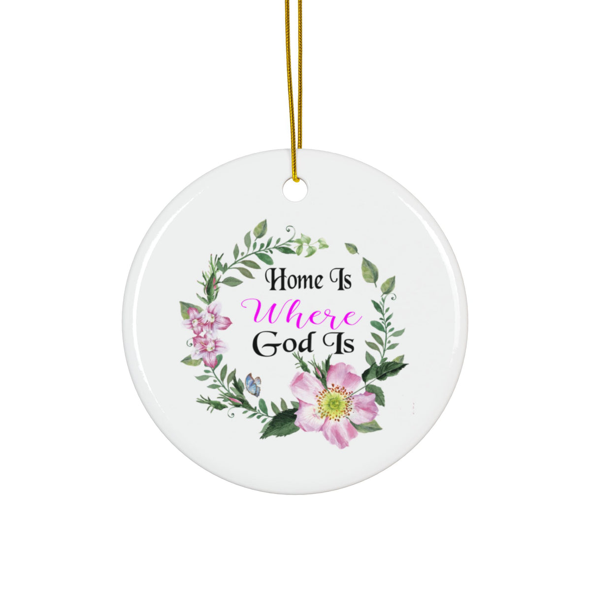 Home Is Where God Is Ceramic Ornament
