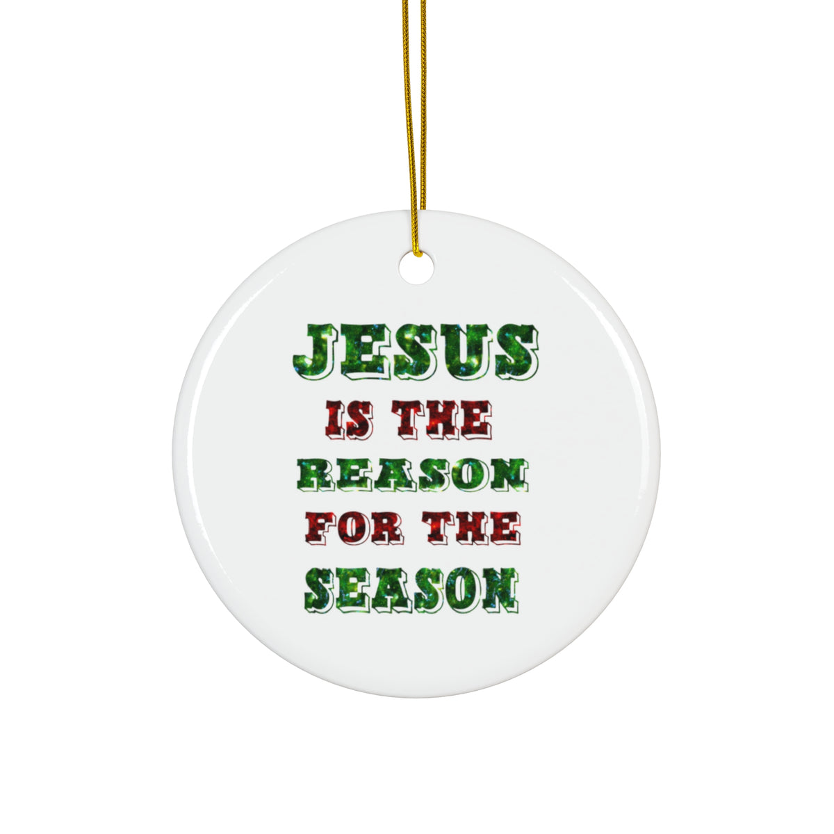 Jesus Is TheReason For The Season Ceramic Ornament Christmas Ornament